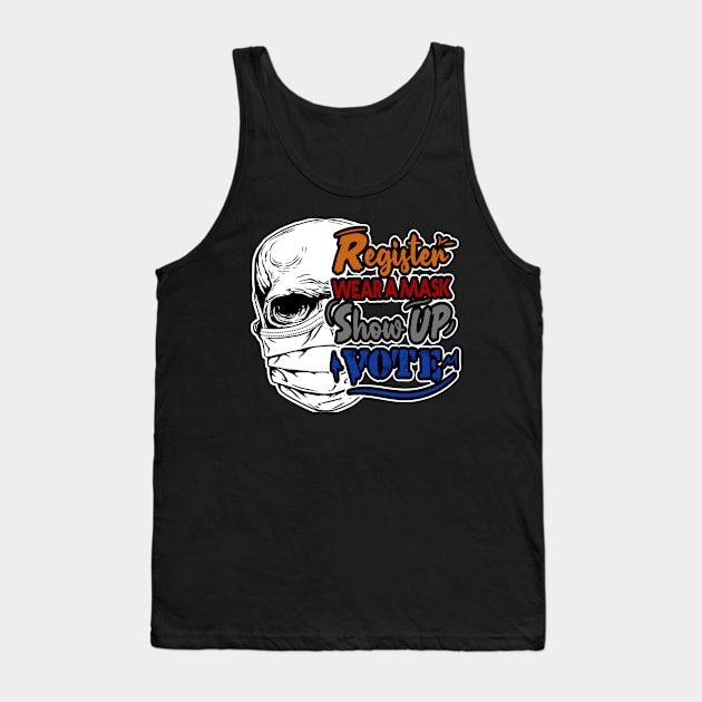 REGISTER . WEAR A MASK . SHOW UP . VOTE Tank Top by karimydesign